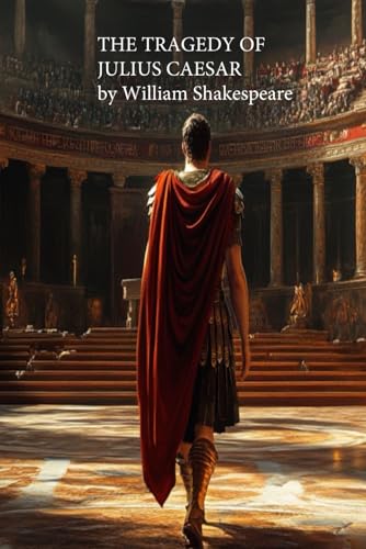 THE TRAGEDY OF JULIUS CAESAR by William Shakespeare THE TRAGEDY OF JULIUS CAESAR by William Shakespeare von Independently published