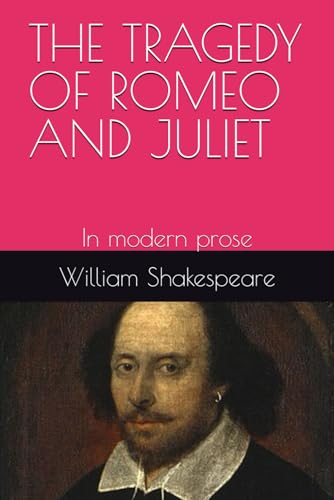 THE TRAGEDY OF ROMEO AND JULIET: In modern prose von Independently published