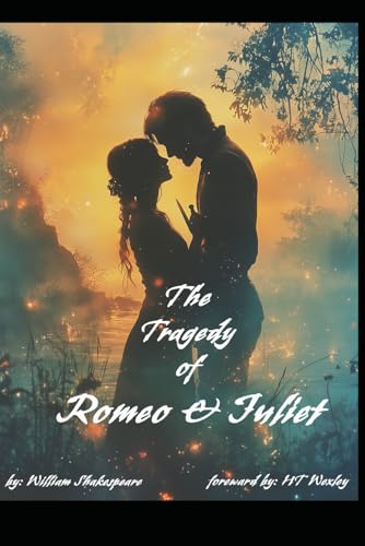 THE TRAGEDY OF ROMEO AND JULIET: With a Foreword by H.T. Wexley THE TRAGEDY OF ROMEO AND JULIET: With a Foreword by H.T. Wexley von Independently published
