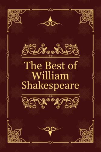 The Best of William Shakespeare: Romeo and Juliet, Hamlet, Macbeth von Independently published