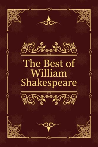 The Best of William Shakespeare: Romeo and Juliet, Hamlet, Macbeth