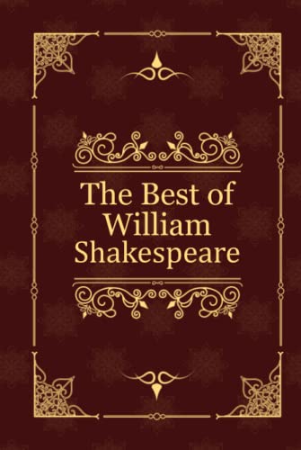 The Best of William Shakespeare: Romeo and Juliet, Hamlet, Macbeth von Independently published