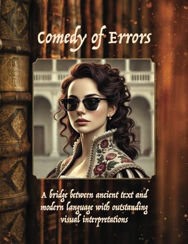 The Comedy of Errors: THE COMEDY OF ERRORS By William Shakespeare The Comedy of Errors: THE COMEDY OF ERRORS By William Shakespeare von Aim Publishing Pty Ltd
