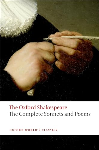 The Complete Sonnets and Poems: The Oxford Shakespearethe ^Acomplete Sonnets and Poems (Oxford World’s Classics)