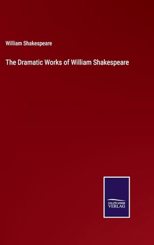 The Dramatic Works of William Shakespeare von Salzwasser Verlag