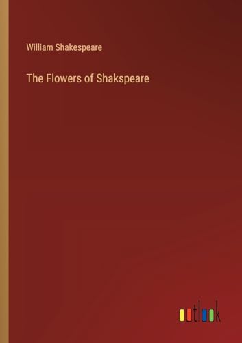The Flowers of Shakspeare von Outlook Verlag
