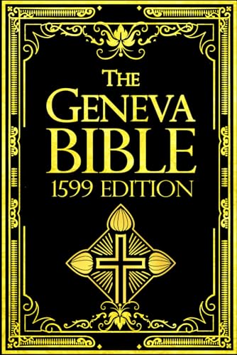 The Geneva Bible 1599 Breeches Bible Large print :English translation of the Bible published in Geneva (New Testament, ; Old Testament) used by many English Dissenters von Independently published