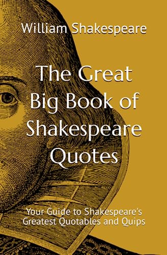 The Great Big Book of Shakespeare Quotes: Your Guide to Shakespeare's Greatest Quotables and Quips