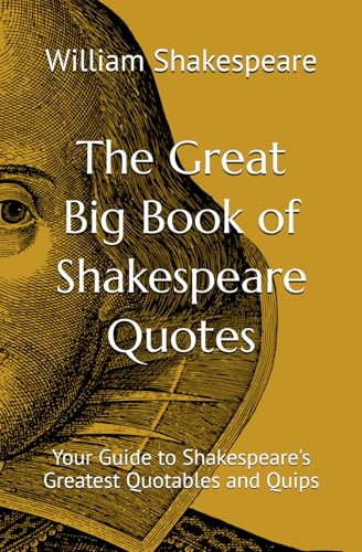 The Great Big Book of Shakespeare Quotes: Your Guide to Shakespeare's Greatest Quotables and Quips The Great Big Book of Shakespeare Quotes: Your Guide to Shakespeare's Greatest Quotables and Quips von Independently published