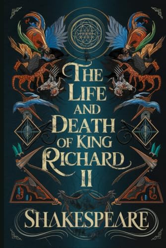 The Life and Death of King Richard II: A Tragic Tale of Power, Betrayal, and Royal Downfall in Shakespeare's Timeless Historical Drama The Life and Death of King Richard II: A Tragic Tale of Power, Betrayal, and Royal Downfall in Shakespeare's Timeless Historical Drama von Writtentorch Publishing
