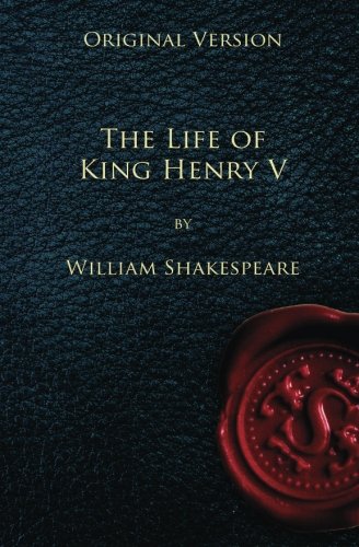 The Life of King Henry V - Original Version The Life of King Henry V - Original Version von CreateSpace Independent Publishing Platform