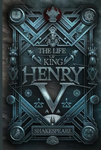 The Life of King Henry V: A Tale of Leadership, Honor, Courage, and Victory in Shakespeare's Epic Historical Drama The Life of King Henry V: A Tale of Leadership, Honor, Courage, and Victory in Shakespeare's Epic Historical Drama von Writtentorch Publishing