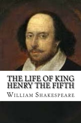 The Life of King Henry the Fifth The Life of King Henry the Fifth von CreateSpace Independent Publishing Platform