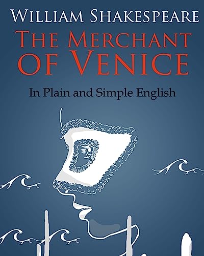 The Merchant of Venice In Plain and Simple English: A Modern Translation and the Original Version The Merchant of Venice In Plain and Simple English: A Modern Translation and the Original Version von CREATESPACE