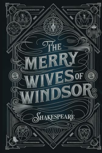 The Merry Wives of Windsor: A Timeless Shakespearean Comedy of Love, Deception, and Laughter with Unforgettable Characters and Hilarious Schemes The Merry Wives of Windsor: A Timeless Shakespearean Comedy of Love, Deception, and Laughter with Unforgettable Characters and Hilarious Schemes von Writtentorch Publishing