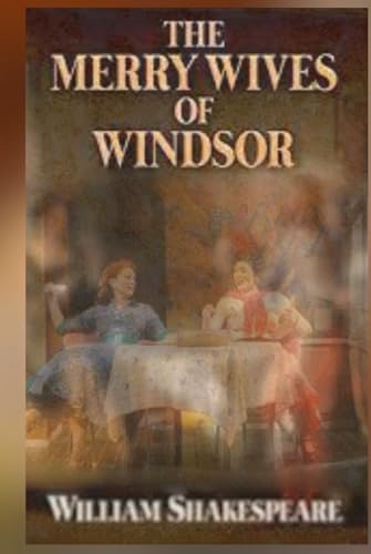 The Merry Wives of Windsor: Shakespeare's Hilarious Romp in Windsor: Love, Laughter, and Mischievous Mayhem von Independently published