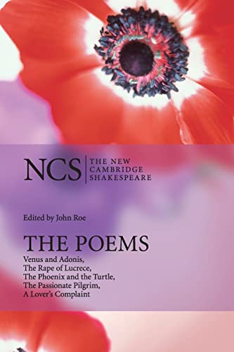 The Poems: Venus And Adonis, The Rape Of Lucrece, The Phoenix And The Turtle, The Passionate Pilgrim, A Lover's Complaint: The Poems 2ed (New Cambridge Shakespeare)