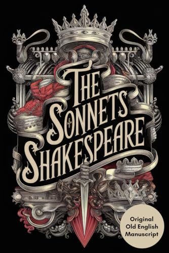 The Sonnets: Timeless Poems of Love, Beauty, and the Human Spirit von Writtentorch Publishing
