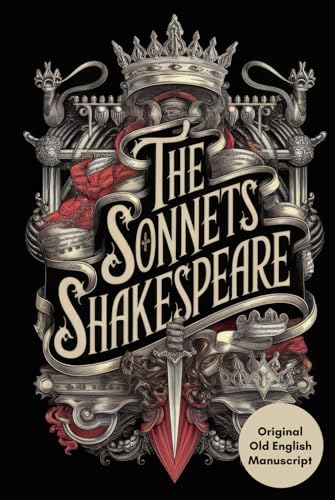 The Sonnets: Timeless Poems of Love, Beauty, and the Human Spirit von Writtentorch Publishing