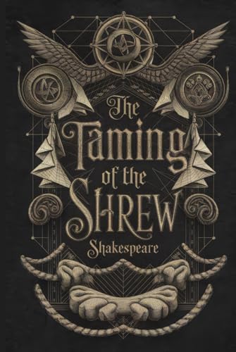The Taming of the Shrew: A Timeless Shakespearean Comedy of Love, Power, and Transformation von Writtentorch Publishing