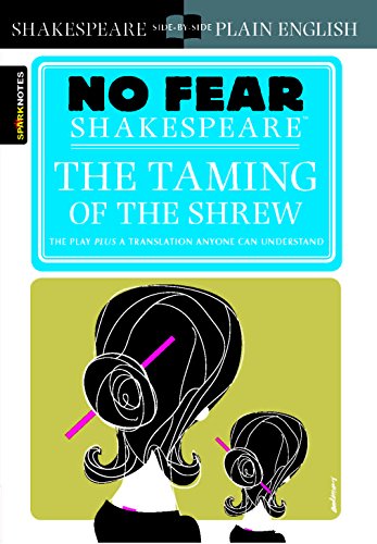 The Taming of the Shrew: No Fear Shakespeare Side-by-Side Plain English von Sparknotes