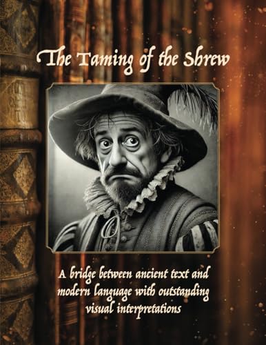 The Taming of the Shrew: THE TAMING OF THE SHREW By William Shakespeare The Taming of the Shrew: THE TAMING OF THE SHREW By William Shakespeare von Aim Publishing Pty Ltd