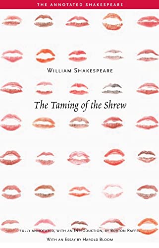 The Taming of the Shrew: Text in English. Fully annotated, with an Introduction, by Burton Raffel. With an Essay by Harold Bloom (The Annotated Shakespeare)