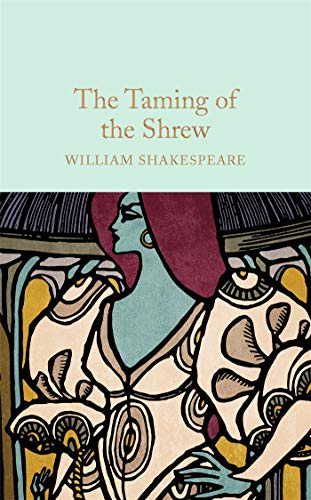 The Taming of the Shrew: William Shakespeare (Macmillan Collector's Library) von Macmillan Collector's Library