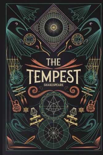 The Tempest: A Magical Tale of Revenge, Forgiveness, and Power in Shakespeare's Timeless Masterpiece The Tempest: A Magical Tale of Revenge, Forgiveness, and Power in Shakespeare's Timeless Masterpiece von Writtentorch Publishing