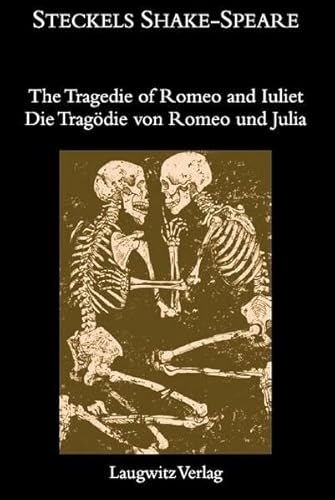 The Tragedie of Romeo and Iuliet / Die Tragödie von Romeo und Julia (Steckels Shake-Speare)