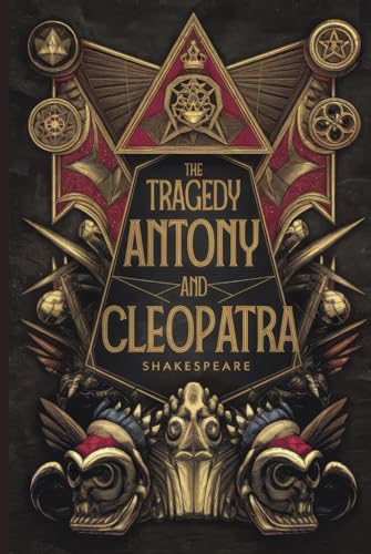 The Tragedy Of Antony And Cleopatra: A Gripping Tale of Love, Power, Betrayal, and Tragedy in Ancient Rome and Egypt The Tragedy Of Antony And Cleopatra: A Gripping Tale of Love, Power, Betrayal, and Tragedy in Ancient Rome and Egypt von Writtentorch Publishing