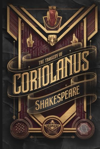 The Tragedy of Coriolanus: Power, Pride, and Betrayal in Shakespeare’s Gripping Political Drama The Tragedy of Coriolanus: Power, Pride, and Betrayal in Shakespeare’s Gripping Political Drama von Writtentorch Publishing