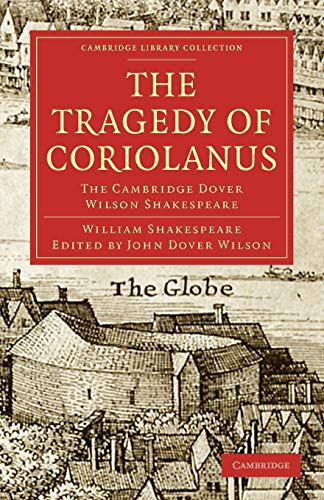 The Tragedy of Coriolanus: The Cambridge Dover Wilson Shakespeare (Cambridge Library Collection - Literary Studies, 4, Band 4)