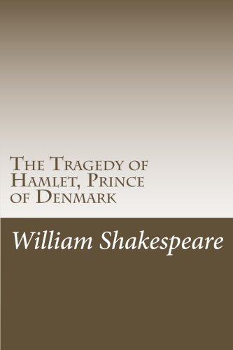 The Tragedy of Hamlet, Prince of Denmark: A Critical Edition The Tragedy of Hamlet, Prince of Denmark: A Critical Edition von CreateSpace Independent Publishing Platform