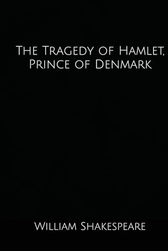 The Tragedy of Hamlet, Prince of Denmark: by Curious Minds von Independently published