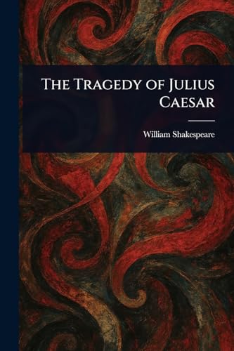 The Tragedy of Julius Caesar The Tragedy of Julius Caesar von Anson Street Press