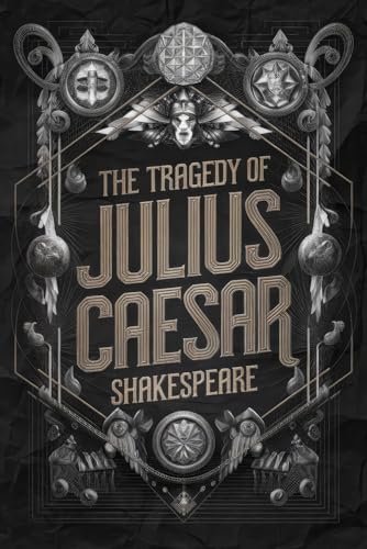 The Tragedy of Julius Caesar: A Classic Tale of Power, Betrayal, and Political Intrigue in Ancient Rome The Tragedy of Julius Caesar: A Classic Tale of Power, Betrayal, and Political Intrigue in Ancient Rome von Writtentorch Publishing