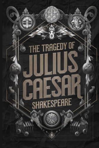 The Tragedy of Julius Caesar: A Classic Tale of Power, Betrayal, and Political Intrigue in Ancient Rome The Tragedy of Julius Caesar: A Classic Tale of Power, Betrayal, and Political Intrigue in Ancient Rome von Writtentorch Publishing