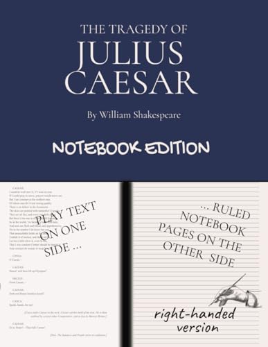The Tragedy of Julius Caesar: Notebook Edition with full play plus lined notebook pages for student, stage and classroom use (RIGHT-hand version) von Independently published