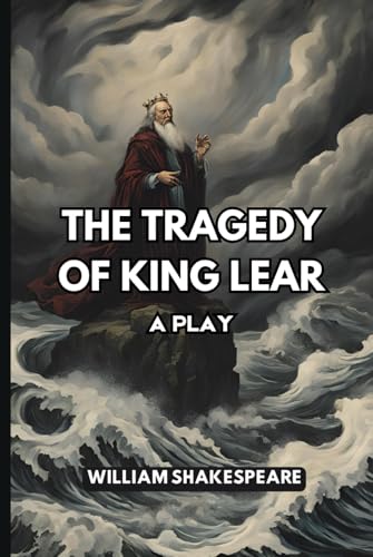 The Tragedy of King Lear: A Play The Tragedy of King Lear: A Play von Independently published