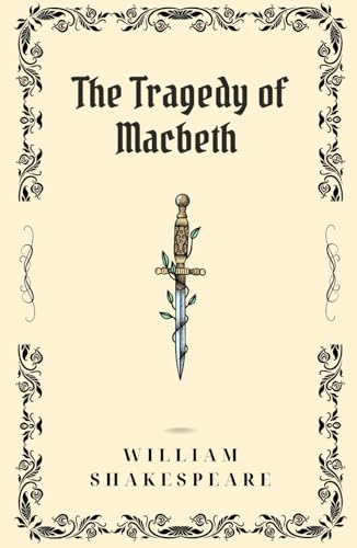 The Tragedy of Macbeth: Blood will have Blood—Shakespeare’s Darkest Tragedy Awaits The Tragedy of Macbeth: Blood will have Blood—Shakespeare’s Darkest Tragedy Awaits von Independently published