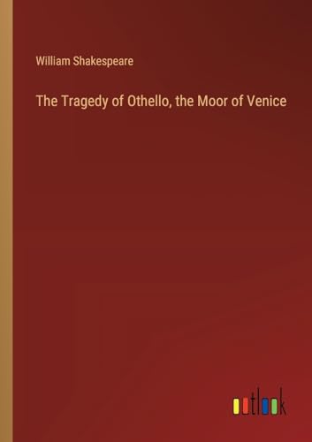 The Tragedy of Othello, the Moor of Venice von Outlook Verlag