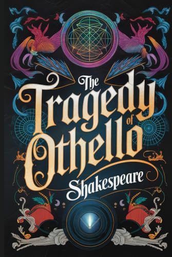 The Tragedy of Othello: A Gripping Tale of Love, Jealousy, and Betrayal in Shakespeare's Timeless Masterpiece of Power and Deception The Tragedy of Othello: A Gripping Tale of Love, Jealousy, and Betrayal in Shakespeare's Timeless Masterpiece of Power and Deception von Writtentorch Publishing