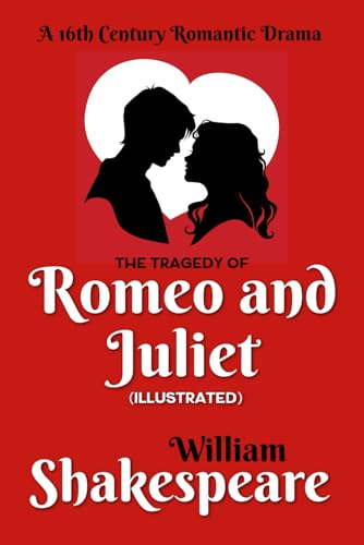 The Tragedy of Romeo and Juliet (Illustrated): A 16th Century Romantic Drama von Independently published