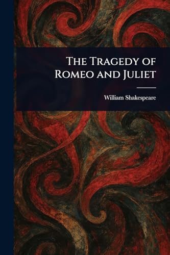 The Tragedy of Romeo and Juliet The Tragedy of Romeo and Juliet von Anson Street Press