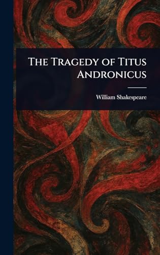 The Tragedy of Titus Andronicus The Tragedy of Titus Andronicus von Anson Street Press