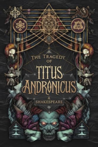 The Tragedy of Titus Andronicus: Revenge, Betrayal, Power, and the Shocking Consequences of Vengeance in Shakespeare’s Darkest Play The Tragedy of Titus Andronicus: Revenge, Betrayal, Power, and the Shocking Consequences of Vengeance in Shakespeare’s Darkest Play von Writtentorch Publishing