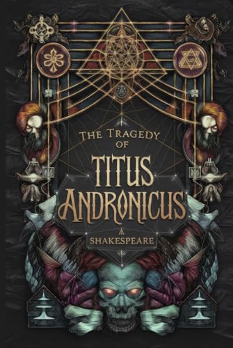 The Tragedy of Titus Andronicus: Revenge, Betrayal, Power, and the Shocking Consequences of Vengeance in Shakespeare’s Darkest Play The Tragedy of Titus Andronicus: Revenge, Betrayal, Power, and the Shocking Consequences of Vengeance in Shakespeare’s Darkest Play von Writtentorch Publishing
