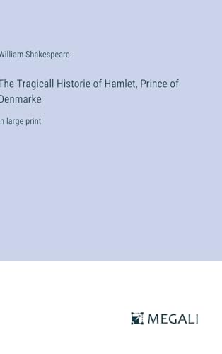 The Tragicall Historie of Hamlet, Prince of Denmarke: in large print von Megali Verlag