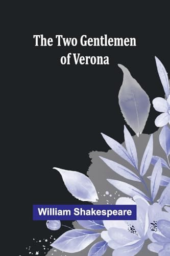 The Two Gentlemen of Verona The Two Gentlemen of Verona von Alpha Edition